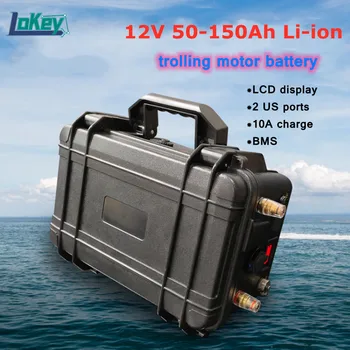 Prenosné 12V Lítium-iónová batéria 12v 50AH 60AH 80AH 100Ah 120Ah 150Ah na elektrické rybárske lode trolling motor s 10A nabíjačky